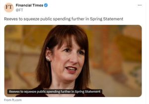 FT reports that UK finance minister to squeeze public spending further in Spring Statement